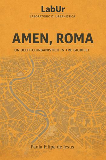 Amen, Roma. Un delitto urbanistico in tre Giubilei - Paula Felipe de Jesus - Libro StreetLib 2026 | Libraccio.it