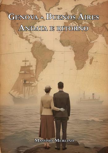 Genova–Buenos Aires andata e ritorno - Massimo Merlino - Libro StreetLib 2026 | Libraccio.it