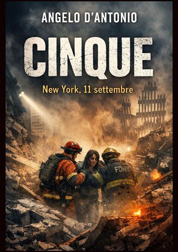 Cinque. New York, 11 settembre - Angelo D'Antonio - Libro StreetLib 2026 | Libraccio.it
