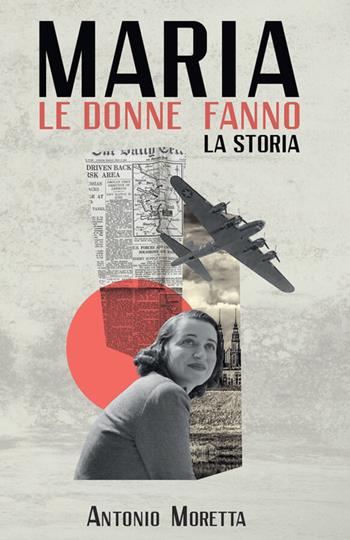 Maria. Le donne fanno la storia - Antonio Moretta - Libro StreetLib 2026 | Libraccio.it