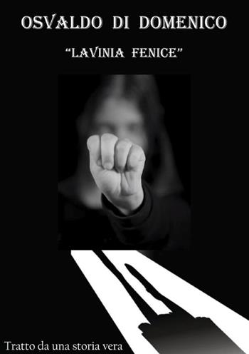 Lavinia Fenice. I giorni della rinascita - Osvaldo Di Domenico - Libro StreetLib 2026 | Libraccio.it