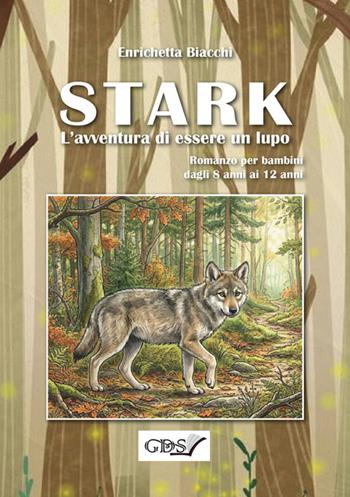 Stark. L'avventura di essere un lupo - Enrichetta Biacchi - Libro StreetLib 2026 | Libraccio.it