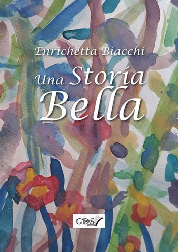 Una storia bella - Enrichetta Biacchi - Libro StreetLib 2026 | Libraccio.it