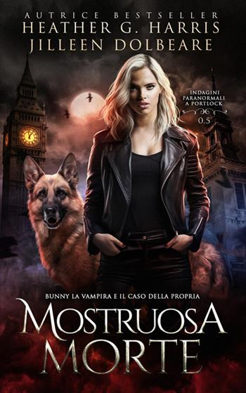 Bunny la vampira e il caso della propria mostruosa morte - Heather G. Harris, Jilleen Dolbeare - Libro StreetLib 2026 | Libraccio.it