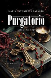 Purgatorio. City of Woe. Vol. 2