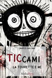 Ticcami. La Tourette e me