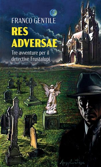 Res adversae. Tre avventure per il detective Frustalupi - Franco Gentile - Libro StreetLib 2026 | Libraccio.it