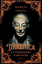 Tirrenica. Le cronache etrusche. Vol. 1: La caduta della favolosa Veio