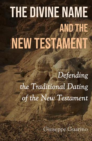 The divine name and the New Testament. Defending the traditional dating of the New Testament - Giuseppe Guarino - Libro StreetLib 2026 | Libraccio.it