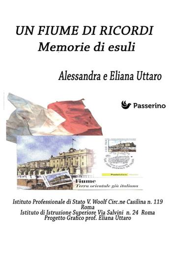 Un Fiume di ricordi. Memorie di esuli. Nuova ediz. - Alessandra Uttaro, Eliana Uttaro - Libro StreetLib 2026 | Libraccio.it
