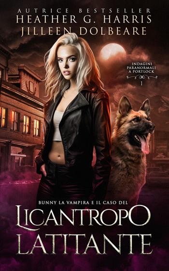 Bunny la vampira e il caso del licantropo latitante - Heather G. Harris, Jilleen Dolbeare - Libro StreetLib 2026 | Libraccio.it