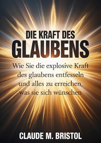 Die kraft des glaubens - Claude M. Bristol - Libro StreetLib 2026 | Libraccio.it