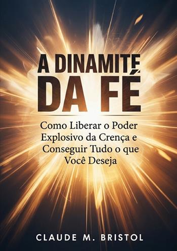A dinamite da fé - Claude M. Bristol - Libro StreetLib 2026 | Libraccio.it