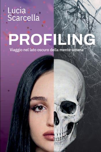 Profiling. Viaggio nel lato oscuro della mente umana - Lucia Scarcella - Libro StreetLib 2026 | Libraccio.it
