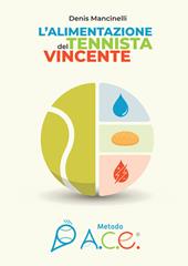 L'alimentazione del tennista vincente. Metodo A.C.E.