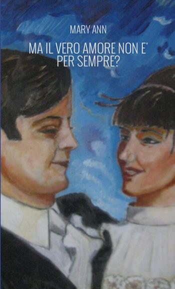 Ma il vero amore non è per sempre? - Mary Ann - Libro StreetLib 2026 | Libraccio.it