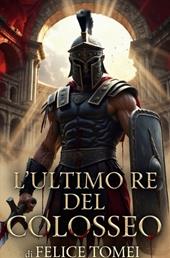 L'ultimo re del Colosseo