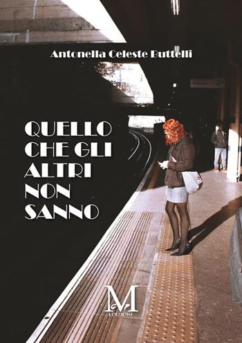 Quello che gli altri non sanno - Antonella Celeste Buttelli - Libro StreetLib 2026 | Libraccio.it
