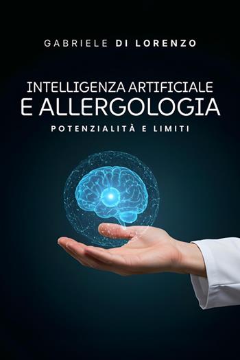 Intelligenza artificiale e allergologia. Potenzialità e limiti - Gabriele Di Lorenzo - Libro StreetLib 2026 | Libraccio.it