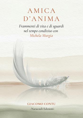 Amica d'anima. Frammenti di vita e di sguardi nel tempo condiviso con Michela Murgia - Giacomo Contu - Libro StreetLib 2026 | Libraccio.it