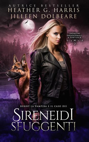 Bunny la vampira e il caso dei sireneidi sfuggenti - Heather G Harris, Jilleen Dolbeare - Libro StreetLib 2026 | Libraccio.it