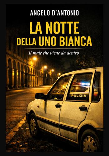 La notte della Uno bianca - Angelo D'Antonio - Libro StreetLib 2026 | Libraccio.it