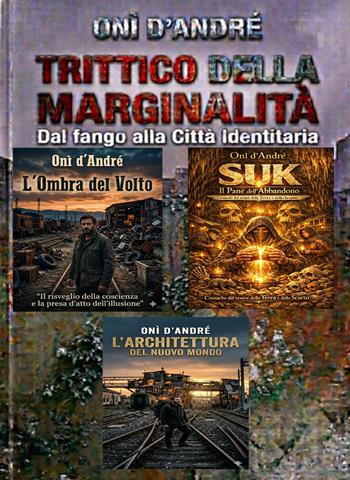 Trittico della marginalità. Dal fango alla città identitaria - Onì D'Andrè - Libro StreetLib 2026, Frutto del pensiero | Libraccio.it