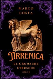 Tirrenica. Le cronache etrusche. Vol. 2: L' ascesa di Tarchna