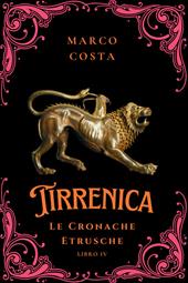 Tirrenica. Le cronache etrusche. Vol. 3-4: Rapsodia dei Re- La futura era del Caos