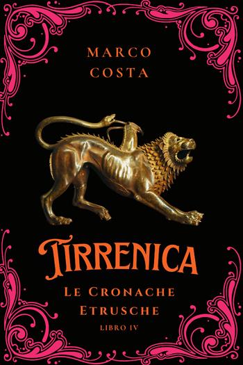 Tirrenica. Le cronache etrusche. Vol. 3-4: Rapsodia dei Re- La futura era del Caos - Marco Costa - Libro StreetLib 2026 | Libraccio.it