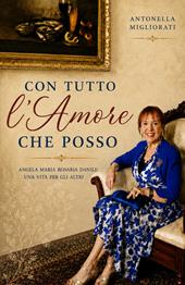 Con tutto l'amore che posso. Angela Maria Rosaria Danile: Una vita per gli altri