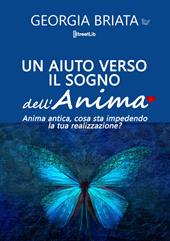 Un aiuto verso il sogno dell'anima. Anima antica, cosa sta impedendo la tua realizzazione?