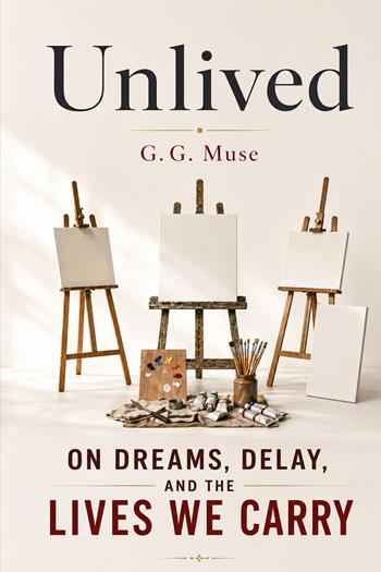 Unlived. On dreams, delay, and the lives we carry - G.G. Muse - Libro StreetLib 2026 | Libraccio.it