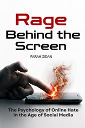 Rage behind the screen. The psychology of online hate in the age of social media
