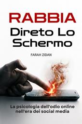 Rabbia dietro lo schermo. La psicologia dell'odio online nell'era dei social media