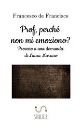 Prof, perché non mi emoziono? Processo a una domanda di Laura Marraro