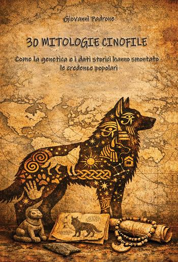 30 mitologie cinofile. Come la genetica e i dati storici hanno smontato le credenze popolari - Giovanni Padrone - Libro StreetLib 2026 | Libraccio.it