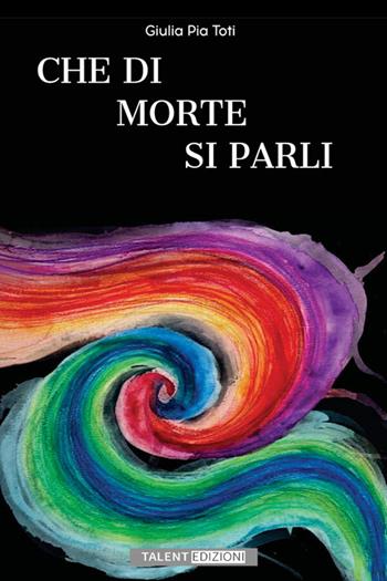 Che di morte si parli - Giulia Pia Toti - Libro StreetLib 2026 | Libraccio.it