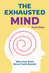 The exhausted mind. Why your brain never feels rested