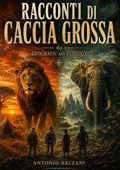 Racconti di caccia grossa da geografic and ecology