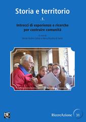 Storia e territorio. Vol. 1: Intrecci di esperienze e ricerche per costruire comunità