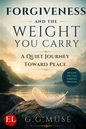 Forgiveness and the weight you carry. A quiet journey toward peace