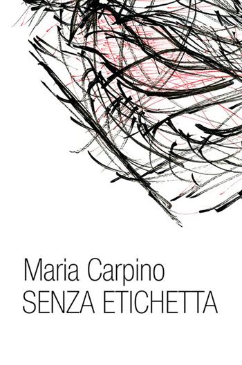Senza etichetta - Maria Carpino - Libro StreetLib 2026 | Libraccio.it