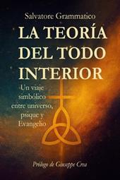 La teoría del todo interior. Un viaje simbólico entre universo, psique y Evangelio