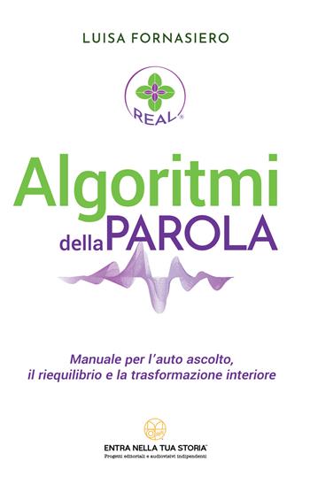 Algoritmi della Parola. Manuale per l’auto ascolto, il riequilibrio e la trasformazione interiore - Luisa Fornasiero - Libro StreetLib 2026 | Libraccio.it