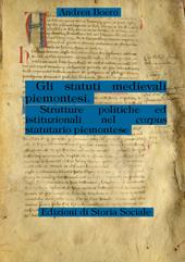 Gli statuti medievali piemontesi. Strutture politiche ed istituzionali nel corpus statutario piemontese
