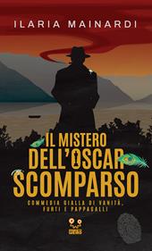 Il mistero dell'Oscar scomparso. Commedia gialla di vanità, furti e pappagalli