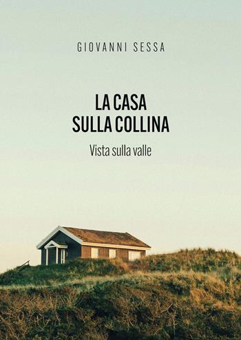 La casa sulla collina. Vista sulla valle - Giovanni Sessa - Libro StreetLib 2026 | Libraccio.it