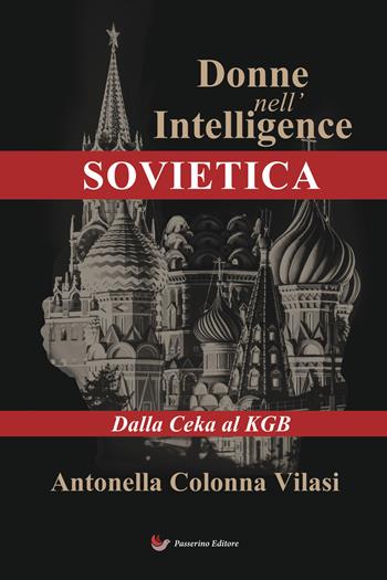 Donne nell'Intelligence sovietica. Dalla Ceka al KGB - Antonella Colonna Vilasi - Libro StreetLib 2026 | Libraccio.it
