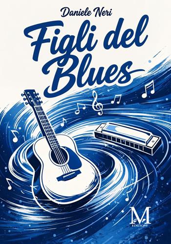 Figli del blues - Daniele Neri - Libro StreetLib 2026 | Libraccio.it